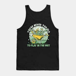 Garden Never Too Old Tank Top